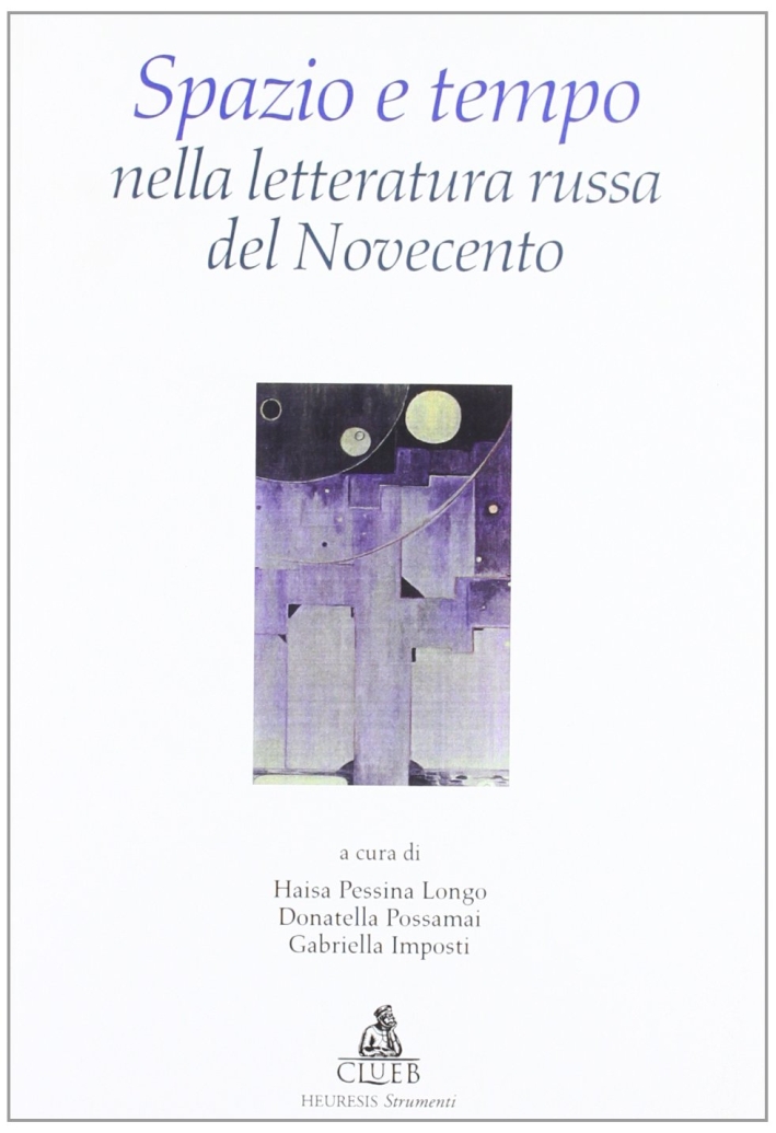 Spazio e tempo nella letteratura russa del Novecento Spazio e tempo nella letteratura russa del Novecento