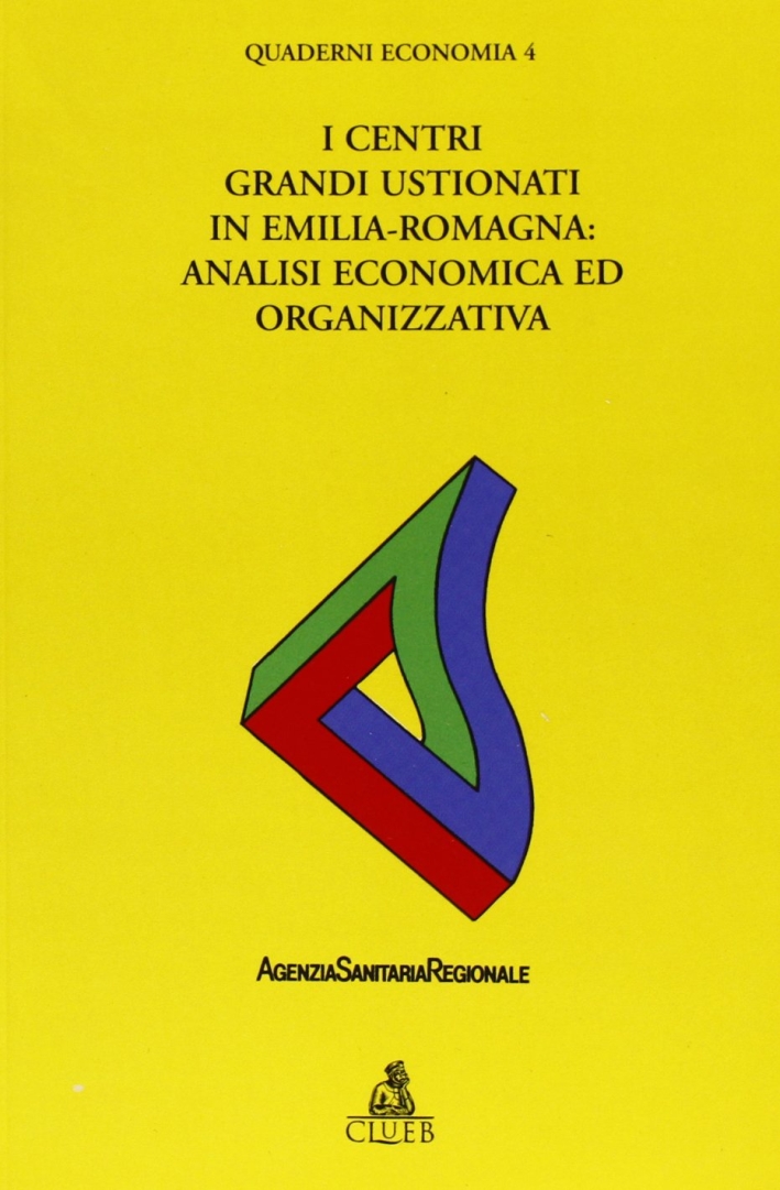 Centri grandi ustionati in Emilia Romagna: analisi economica ed organizzativa Centri grandi ustionati in Emilia Romagna: analisi economica ed organizzativa