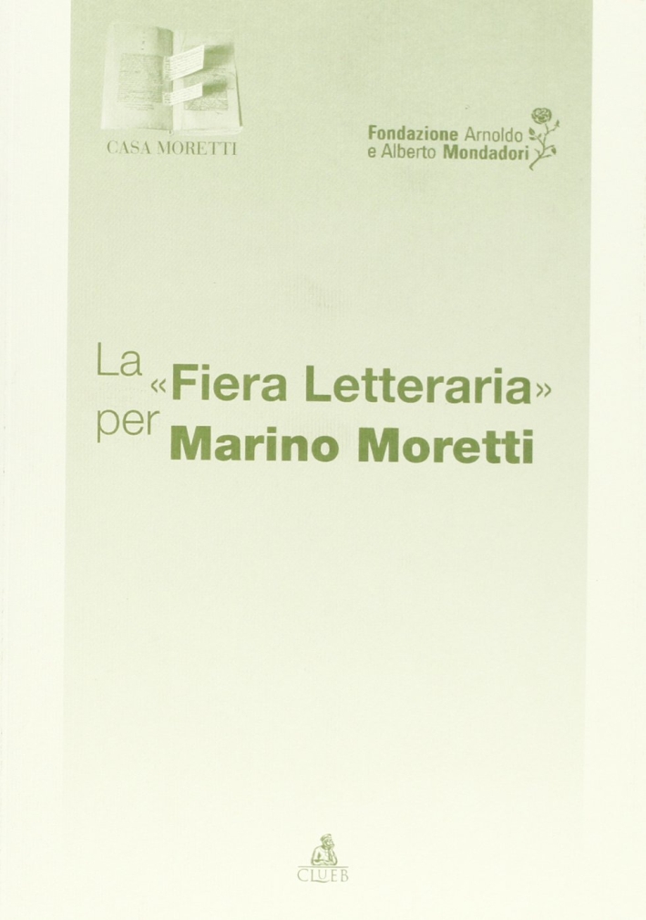 La fiera letteraria per Marino Moretti La fiera letteraria per Marino Moretti