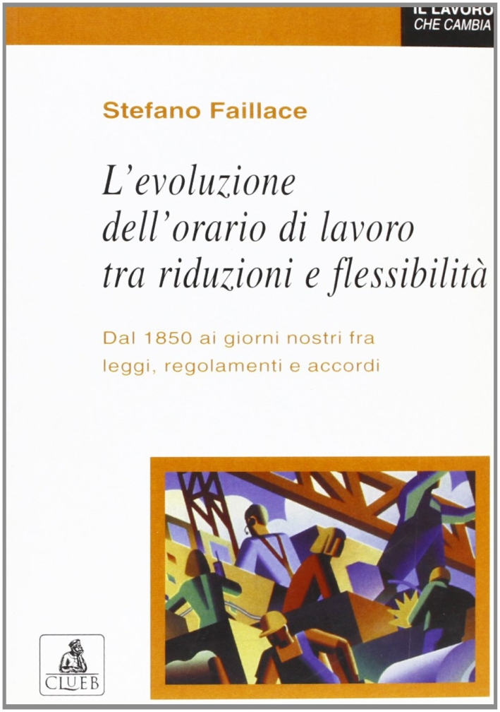 L'evoluzione dell'orario di lavoro tra riduzioni e flessibilità L'evoluzione dell'orario di lavoro tra riduzioni e flessibilità