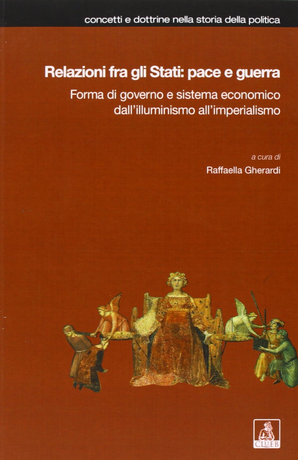 Relazioni fra gli Stati: pace e guerra. Forma di governo e sistema economico dall'illuminismo all'imperialismo. Relazioni fra gli Stati: pace e guerra. Forma di governo e sistema economico dall'illuminismo all'imperialismo.