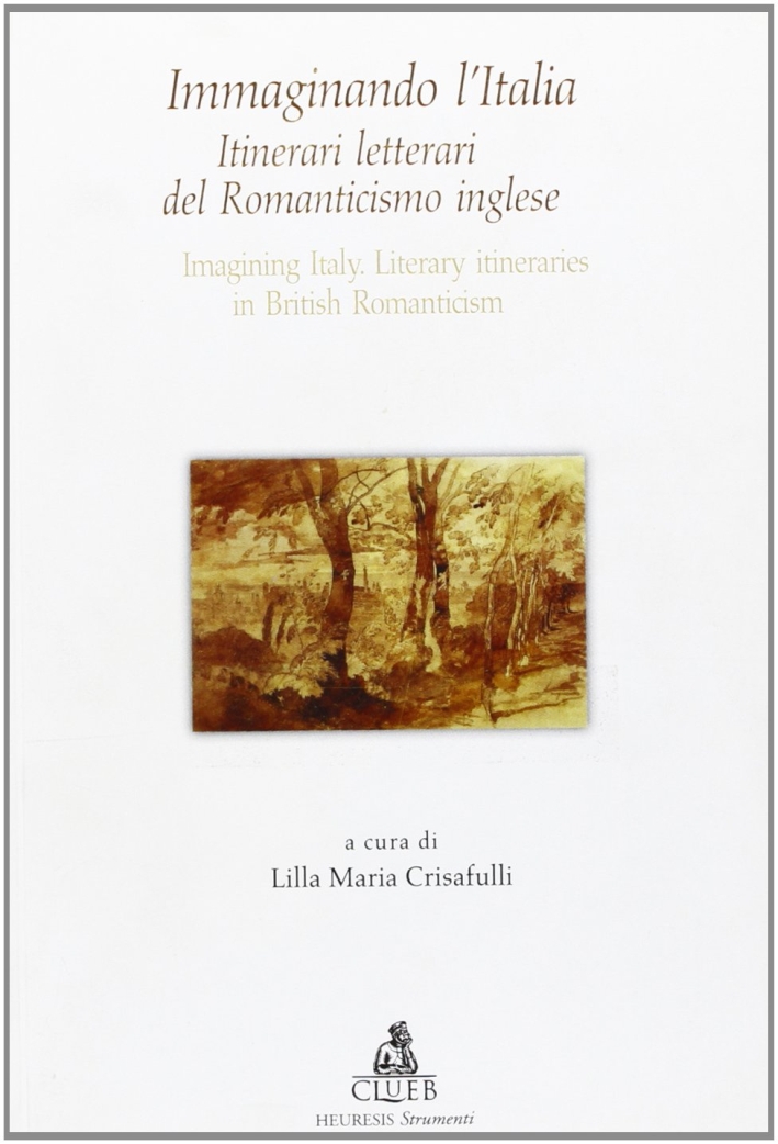 Immaginando l'Italia. Itinerari del Romanticismo inglese Immaginando l'Italia. Itinerari del Romanticismo inglese