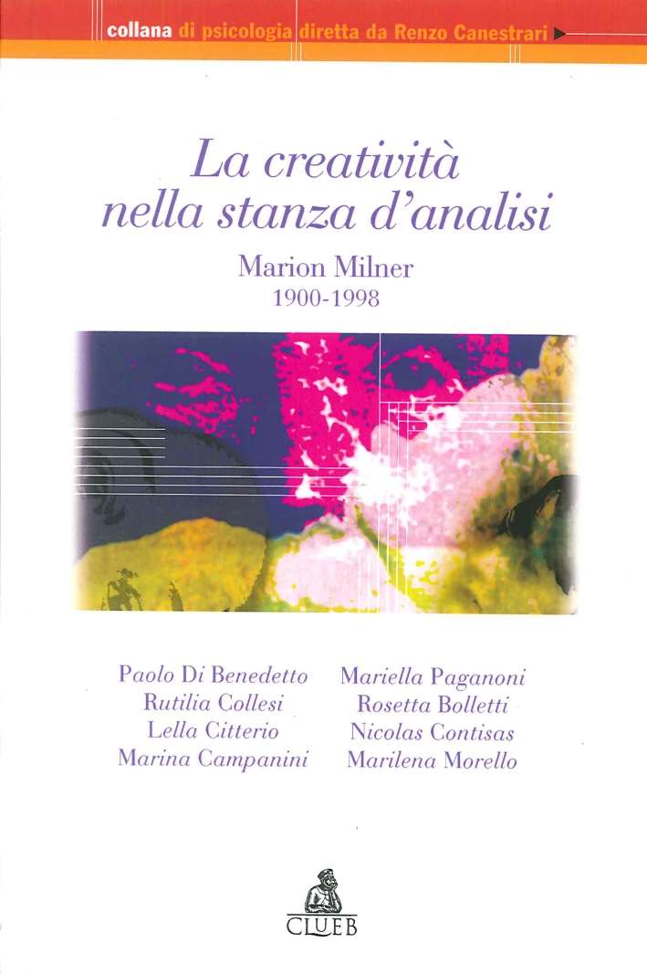 La creatività nella stanza d'analisi. Marion Milner 1900-1998 La creatività nella stanza d'analisi. Marion Milner 1900-1998