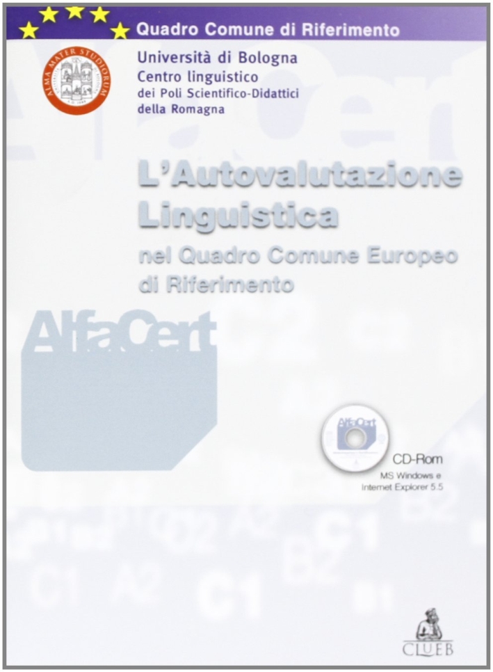 Alfacert. Alfabetizzazione e certificazione linguistica. L'autovalutazione linguistica nel quadro comune europeo di riferimento. Con CD-ROM Alfacert. Alfabetizzazione e certificazione linguistica. L'autovalutazione linguistica nel quadro comune europeo di riferimento. Con CD-ROM