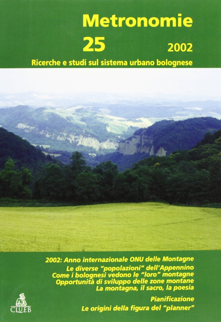 Metronomie. Ricerche e studi sul sistema urbano bolognese (2002). Vol. 25 Metronomie. Ricerche e studi sul sistema urbano bolognese (2002). Vol. 25