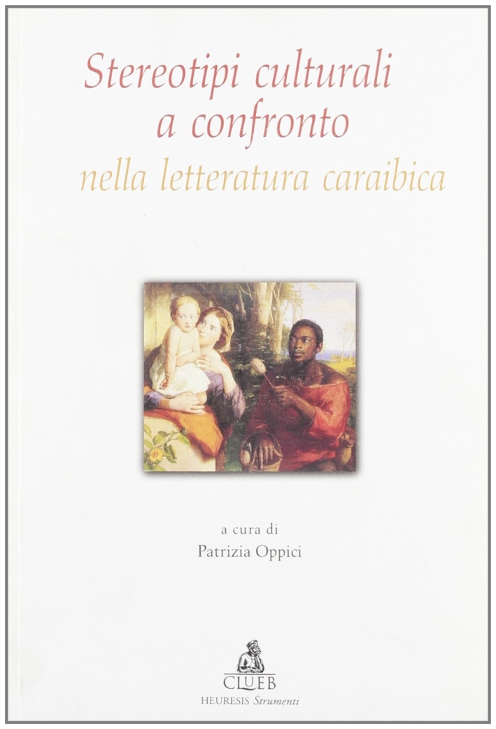 Stereotipi culturali a confronto nella letteratura caraibica. Stereotipi culturali a confronto nella letteratura caraibica.