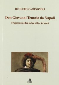 Don Giovanni Tenorio da Napoli. Tragicommedia in tre atti e in versi