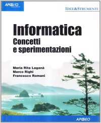 Informatica. Concetti e sperimentazioni