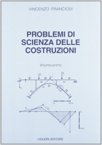 Problemi di scienza delle costruzioni. Vol. 1