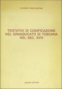Tentativi di codificazione nel Granducato di Toscana nel sec. XVIII