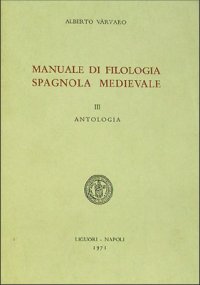 Manuale di filologia spagnola medievale. Vol. 3: Antologia...
