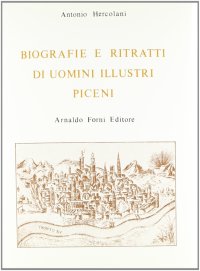 Biografie e ritratti uomini illustri piceni (rist. anast. Forlì, 1837-43)