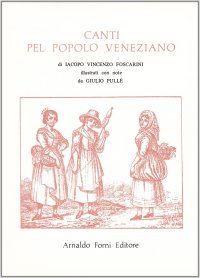 Canti del popolo veneziano (rist. anast. Venezia, 1844)