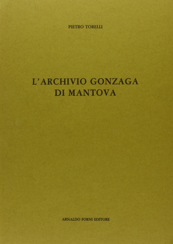 9788827126974 Pietro Torelli L archivio Gonzaga di Mantova rist