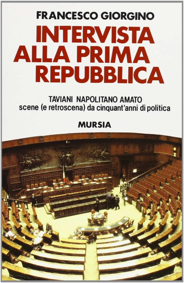 Intervista alla prima Repubblica: Taviani, Napolitano, Amato. Scene (e retroscena) da cinquant'anni di politica