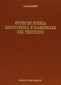 Storia linguistica e nazionale del Trentino (rist. anast. 1922)