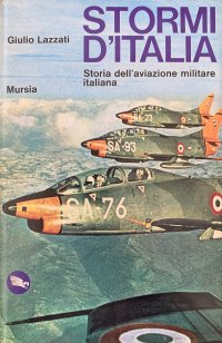 Stormi d'Italia. Storia dell'aviazione militare italiana