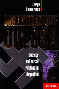 Organizzazione Odessa. Dossier sui nazisti rifugiati in Argentina