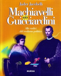 Machiavelli e/o Guicciardini. Alle radici del realismo politico