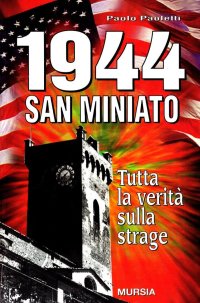 1944 San Miniato. Tutta la verità sulla strage