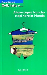 Mollo tutto e... allevo capre bianche e api nere in Irlanda