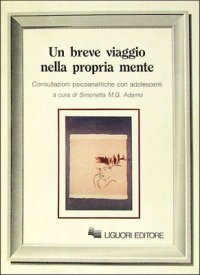 Un breve viaggio nella propria mente. Consultazioni psicoanalitiche con adolescenti