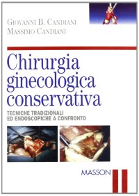 Chirurgia ginecologica conservativa. Tecniche tradizionali ed endoscopiche a confronto