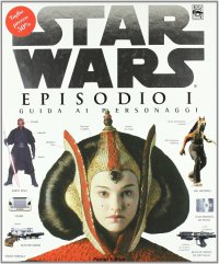 Episodio I. Star Wars. Guida ai personaggi