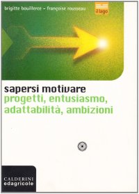 Sapersi motivare. Progetti, entusiasmo, adattabilità, ambizioni