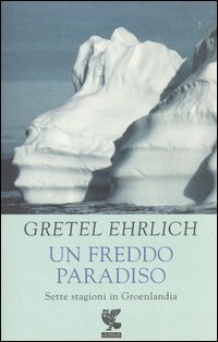 Un freddo paradiso. Sette stagioni in Groenlandia