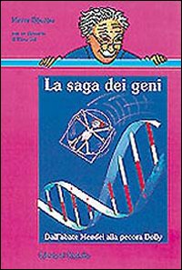 La saga dei geni. Dall'abate Mendel alla pecora Dolly