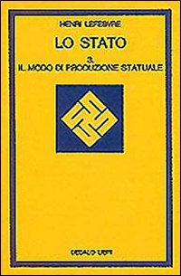 Lo stato. Vol. 3: Il modo di produzione statuale...