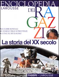 Enciclopedia dei ragazzi. Vol. 19: La storia del XX secolo...