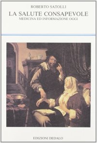 La salute consapevole. Medicina ed informazione oggi