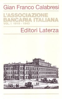 L'Associazione Bancaria Italiana (1919-1943). Vol. 1