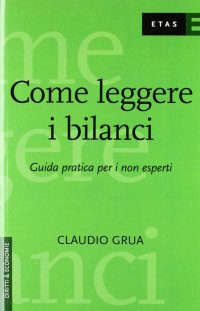 Come leggere i bilanci. Guida pratica per i non esperti