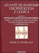 Apparato muscolo-scheletrico. Vol. 2: Alterazioni dello sviluppo, tumori, affezioni reumatiche e artroprotesi