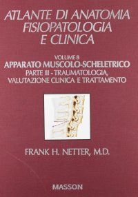 Apparato muscolo-scheletrico. Vol. 3: Traumatologia, valutazione clinica e trattamento