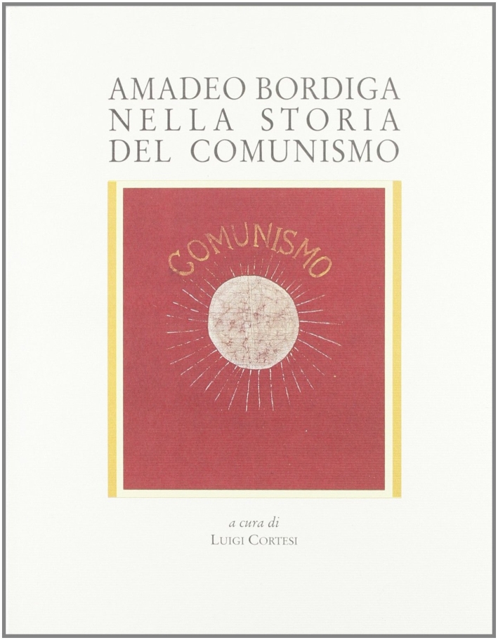 Amadeo Bordiga nella storia del comunismo Amadeo Bordiga nella storia del comunismo