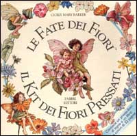 Le fate dei fiori. Il kit dei fiori pressati. Ediz. illustrata Le fate dei fiori. Il kit dei fiori pressati. Ediz. illustrata