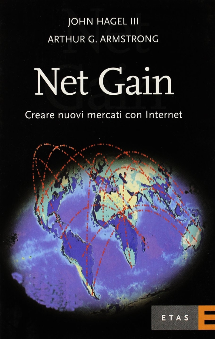Net gain. Creare nuovi mercati con Internet Net gain. Creare nuovi mercati con Internet