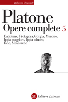 Opere Complete. Vol. 5: Eutidemo-Protagora-Gorgia-Menone-Ippia Maggiore-Ippia Minore-Ione-Menesseno... Opere Complete. Vol. 5: Eutidemo-Protagora-Gorgia-Menone-Ippia Maggiore-Ippia Minore-Ione-Menesseno...
