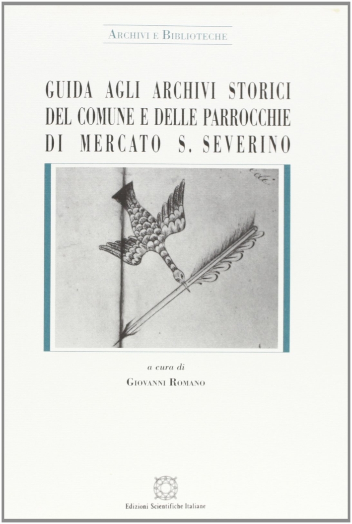 Guida agli archivi storici del comune e delle parrocchie di Mercato S. Severino Guida agli archivi storici del comune e delle parrocchie di Mercato S. Severino