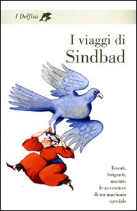 I viaggi di Sindbad. Tesori, briganti, mostri: le avventure di un marinaio speciale I viaggi di Sindbad. Tesori, briganti, mostri: le avventure di un marinaio speciale