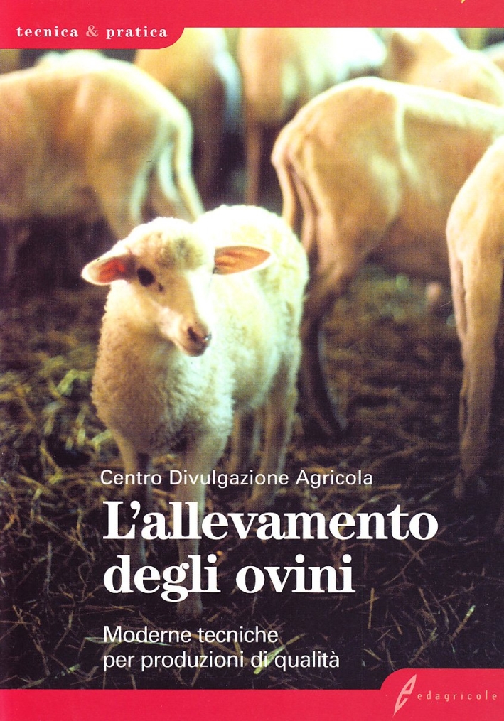 L'allevamento degli ovini. Moderne tecniche per produzioni di qualità L'allevamento degli ovini. Moderne tecniche per produzioni di qualità