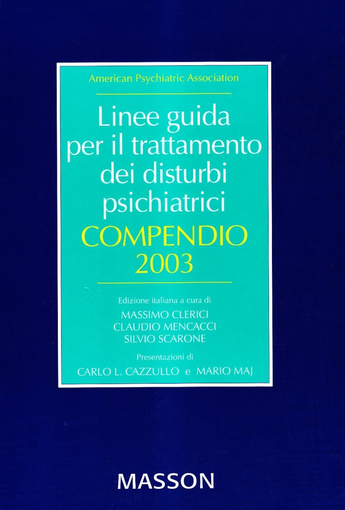 Linee guida per il trattamento dei disturbi psichiatrici. Compendio 2003. Linee guida per il trattamento dei disturbi psichiatrici. Compendio 2003.
