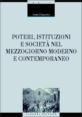 Poteri, istituzioni e società nel Mezzogiorno moderno e contemporaneo Poteri, istituzioni e società nel Mezzogiorno moderno e contemporaneo
