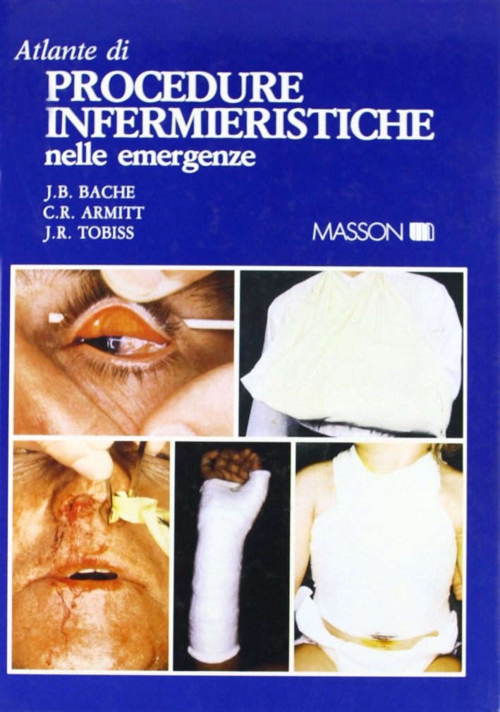 Atlante di procedure infermieristiche nelle urgenze Atlante di procedure infermieristiche nelle urgenze