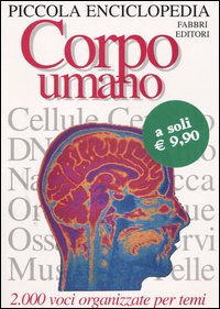 Piccola enciclopedia. Corpo umano Piccola enciclopedia. Corpo umano