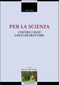 Per la scienza contro i suoi colti detrattori
